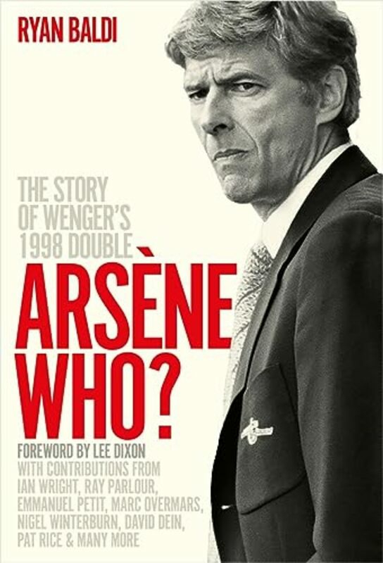 Sports & Outdoors |   Arsene Who? The Story Of Wengers 1998 Double By Baldi, Ryan Hardcover Sports & Outdoors Sports & Outdoors