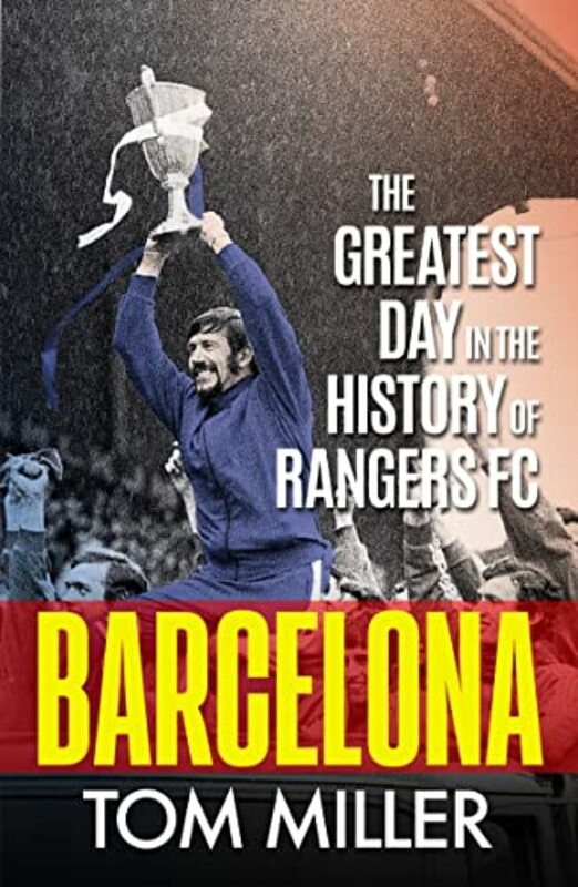 Sports & Outdoors |   Barcelona: The Greatest Day In The History Of Rangers Fc,Paperback By Miller, Tom Sports & Outdoors Sports & Outdoors