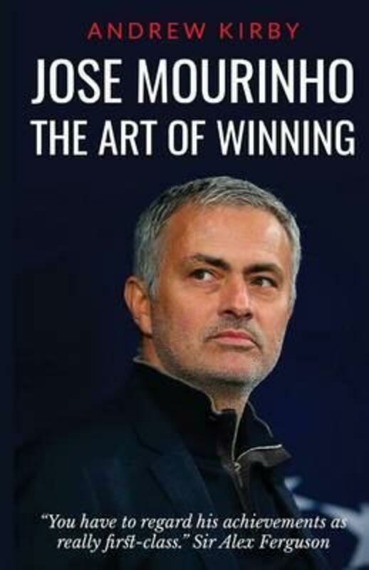 Sports & Outdoors |   Jose Mourinho: The Art Of Winning: What The Appointment Of ‘The Special One’ Tells Us About Manchest.Paperback,By :Kirby, Andrew J Sports & Outdoors Sports & Outdoors