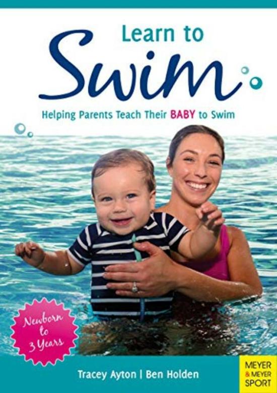 Sports & Outdoors |   Learn To Swim: Helping Parents Teach Their Baby To Swim – Newborn To 3 Years,Paperback By Ayton, Tracey – Holden, Ben Sports & Outdoors Sports & Outdoors