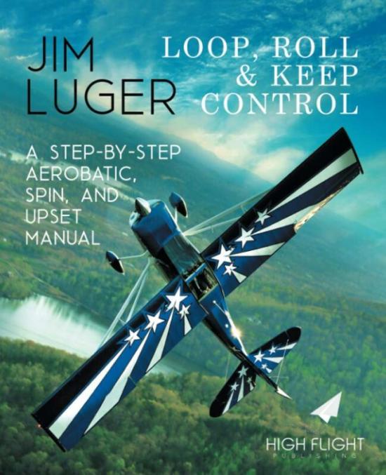 Sports & Outdoors |   Loop, Roll, And Keep Control – A Step-By-Step Aerobatic, Spin, And Upset Manual Sports & Outdoors Sports & Outdoors