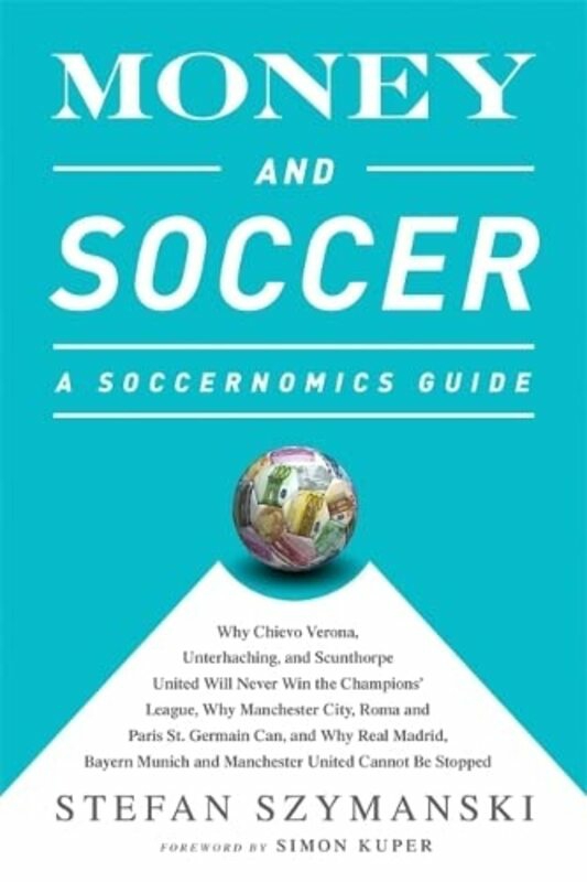 Sports & Outdoors |   Money And Soccer: A Soccernomics Guide: Why Chievo Verona, Unterhaching, And Scunthorpe United Wil Sports & Outdoors Sports & Outdoors