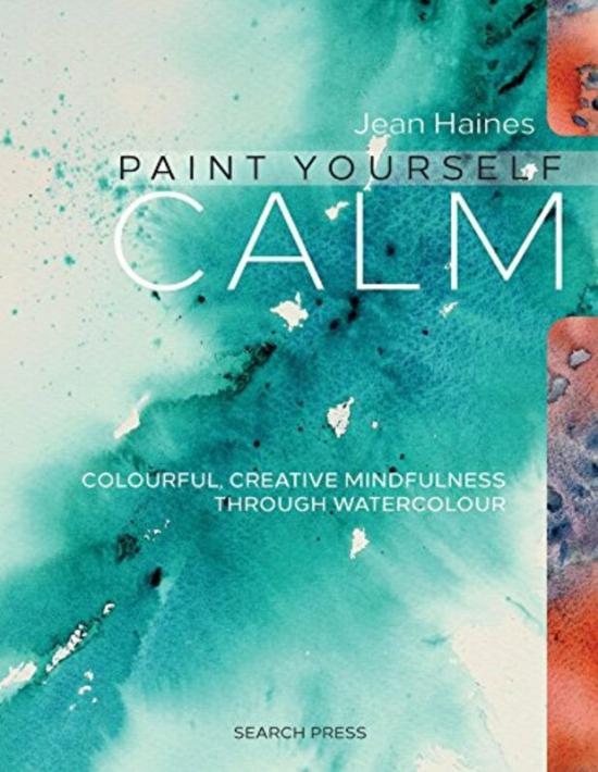 Sports & Outdoors |   Paint Yourself Calm: Colourful, Creative Mindfulness Through Watercolour, Paperback Book, By: Jean Haines Sports & Outdoors Sports & Outdoors