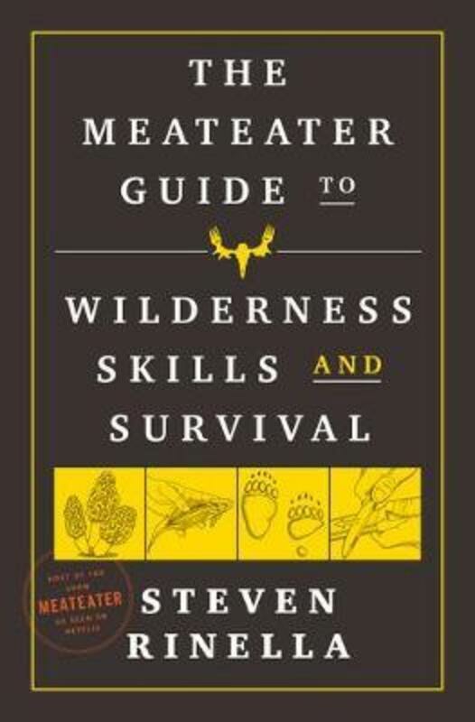 Sports & Outdoors |   The Meateater Guide To Wilderness Skills And Survival: Essential Wilderness And Survival Skills For.Paperback,By :Rinella, Steven Sports & Outdoors Sports & Outdoors