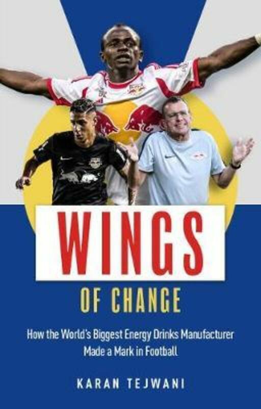 Sports & Outdoors |   Wings Of Change: How The World’s Biggest Energy Drink Manufacturer Made A Mark In Football.Paperback,By :Tejwani, Karan Sports & Outdoors Sports & Outdoors