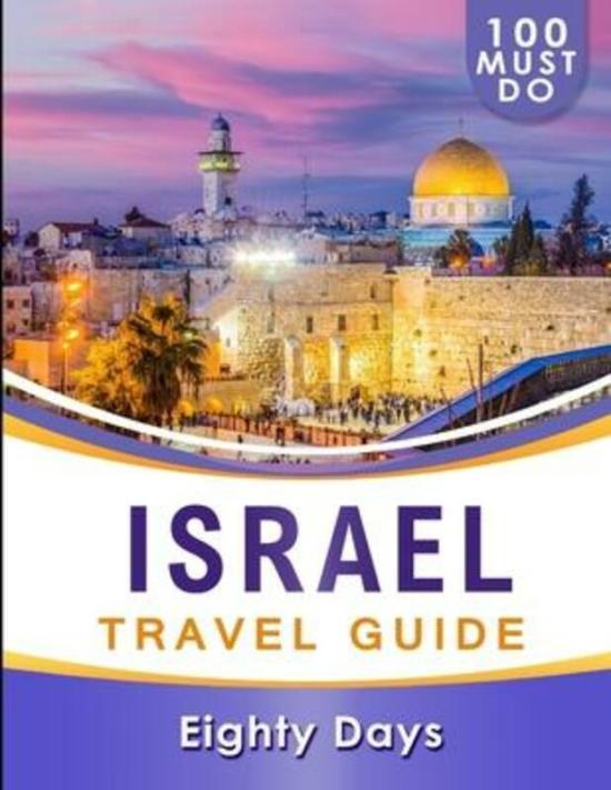 Travel |   Israel Travel Guide: 100 Must Do!,Paperback,Bydays, Eighty Travel Travel