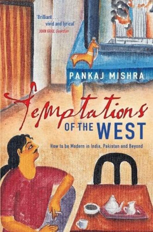 Travel |   Temptations Of The West: How To Be Modern In India, Pakistan And Beyond Travel Travel