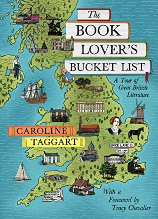 Travel |   The Book Lovers Bucket List: A Tour Of Great British Literature , Hardcover By Taggart, Caroline – Chevalier, Tracy – Lisowiec, Joanna Travel Travel