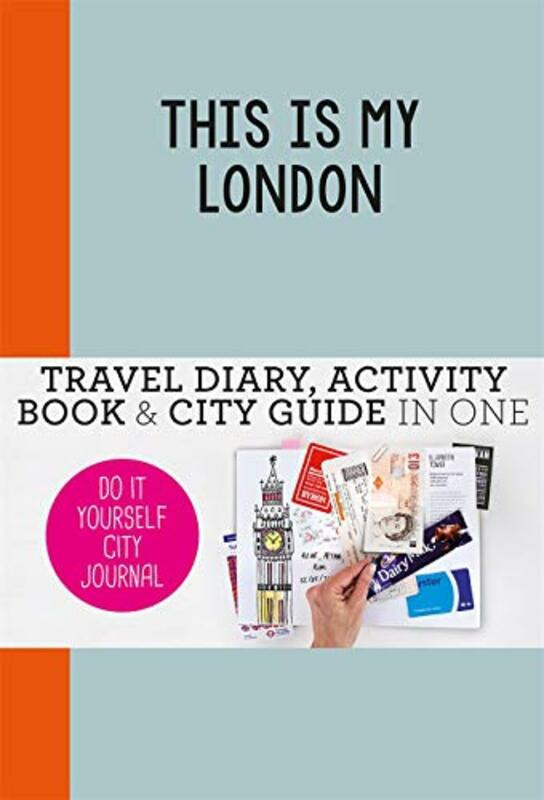 Travel |   This Is My London: Travel Diary, Activity Book & City Guide In One (Do-It-Yourself City Journal), By: Petra De Hamer Travel Travel