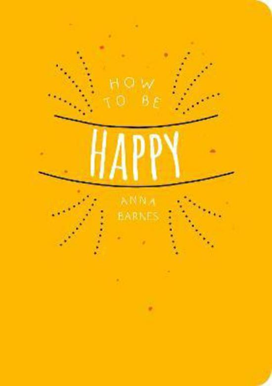 Self Help |   How To Be Happy, Paperback Book, By: Anna Barnes Self Help Self Help