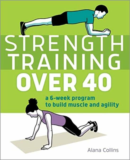 Sports & Outdoors |   Strength Training Over 40 A 6-Week Program To Build Muscle And Agility By Collins Alana – Paperback Sports & Outdoors Sports & Outdoors