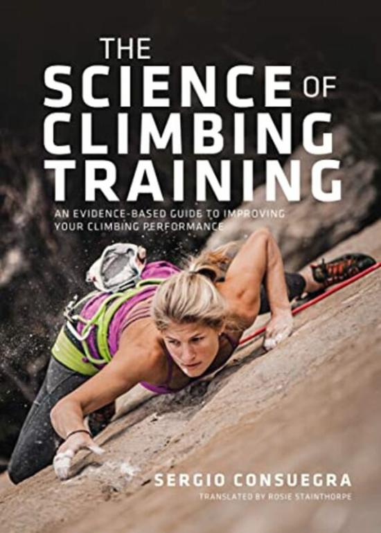 Sports & Outdoors |   The Science Of Climbing Training An Evidencebased Guide To Improving Your Climbing Performance By Consuegra, Sergio – Stainthorpe, Rosie Paperback Sports & Outdoors Sports & Outdoors