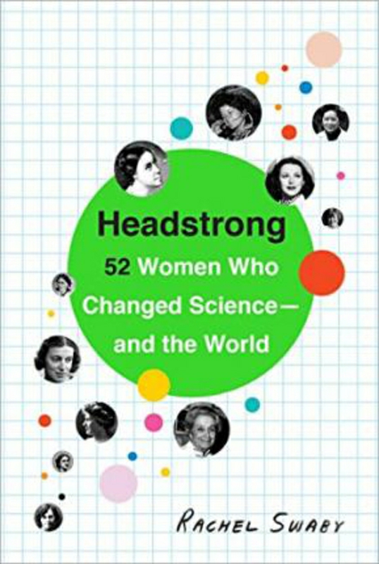 Science & Math |   Headstrong: 52 Who Changed Science-And The World, Paperback Book, By: Rachel Swaby Science & Math Science & Math