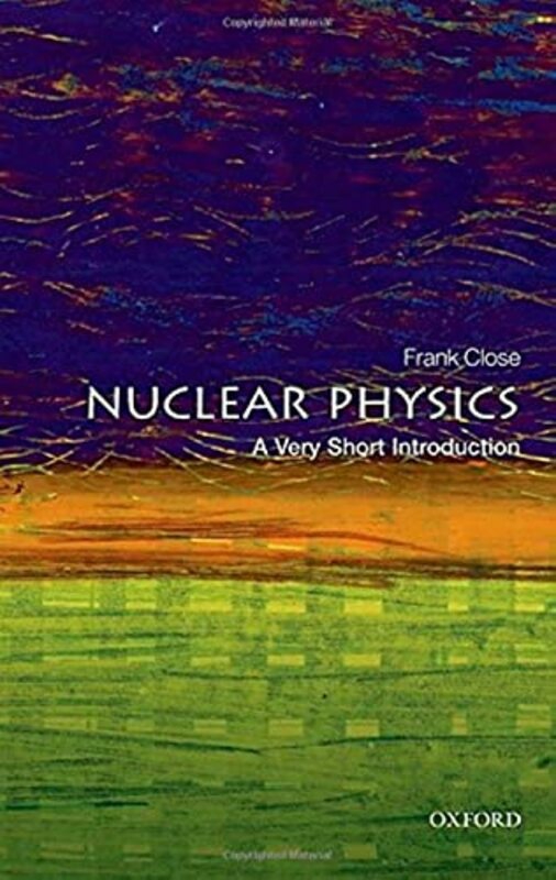 Science & Math |   Nuclear Physics: A Very Short Introduction , Paperback By Close, Frank (Professor Emeritus Of Theoretical Physics, Oxford University, And Fellow In Physics, E Science & Math Science & Math