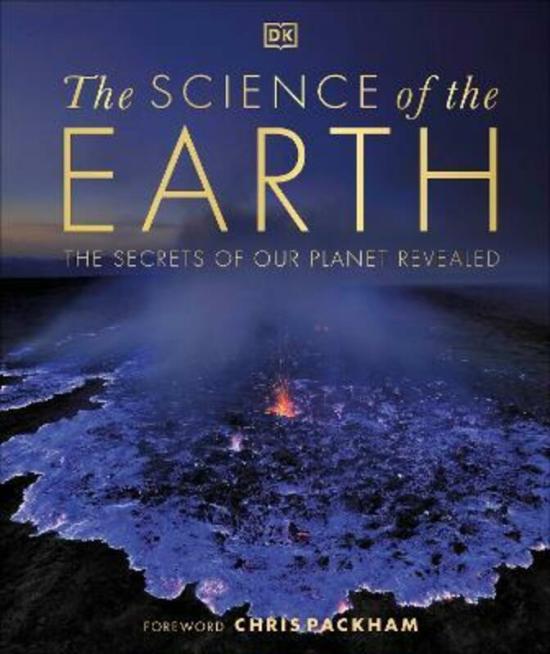 Science & Math |   The Science Of The Earth: The Secrets Of Our Planet Revealed,Hardcover, By:Dk – Packham, Chris Science & Math Science & Math