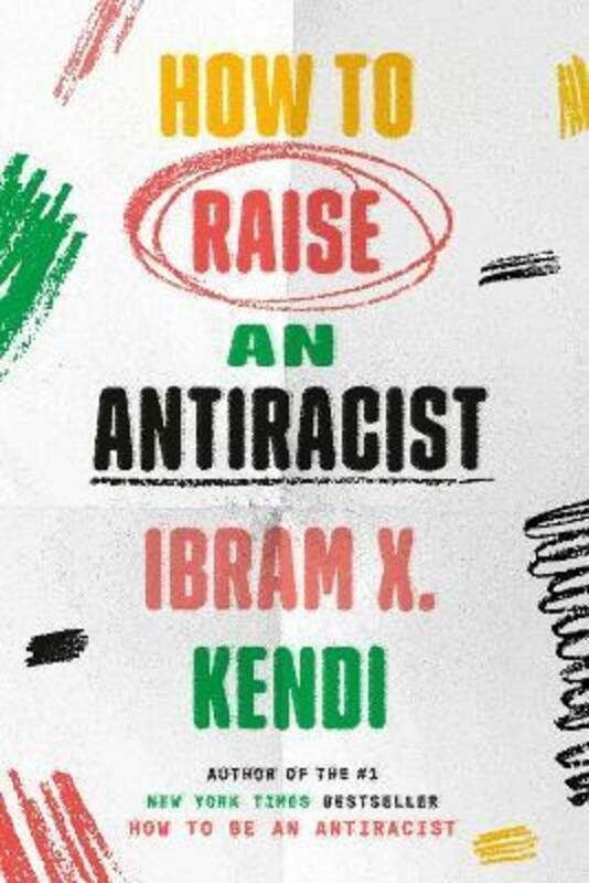 Politics & Social Sciences |   How To Raise An Antiracist.Hardcover,By :Kendi, Ibram X. Politics & Social Sciences Politics & Social Sciences