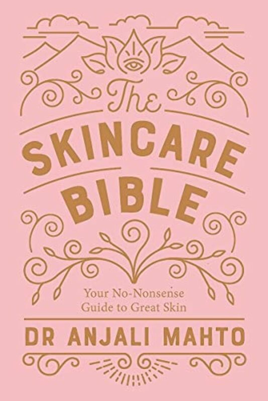 Reference |   The Skincare Bible: Your No-Nonsense Guide To Great Skin,Paperback,By:Mahto, Dr Anjali Reference Reference