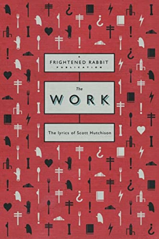 Reference |   The Work: The Lyrics Of Scott Hutchison , Paperback By Rabbit, Frightened Reference Reference