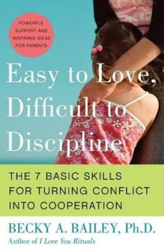 Parenting & Relationships |   Easy To Love, Difficult To Discipline: The Seven Basic Skills For Turning Conflict Into Cooperation,Paperback,Bybailey, Becky A