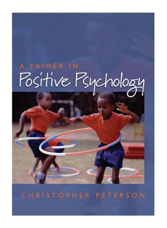 Politics & Social Sciences |   A Primer In Positive Psychology, Paperback Book, By: Christopher Peterson Politics & Social Sciences Politics & Social Sciences