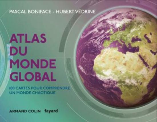 Politics & Social Sciences |   Atlas Du Monde Global – 3E Ed. – 100 Cartes Pour Comprendre Un Monde Chaotique Politics & Social Sciences Politics & Social Sciences